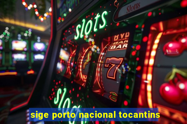 sige porto nacional tocantins